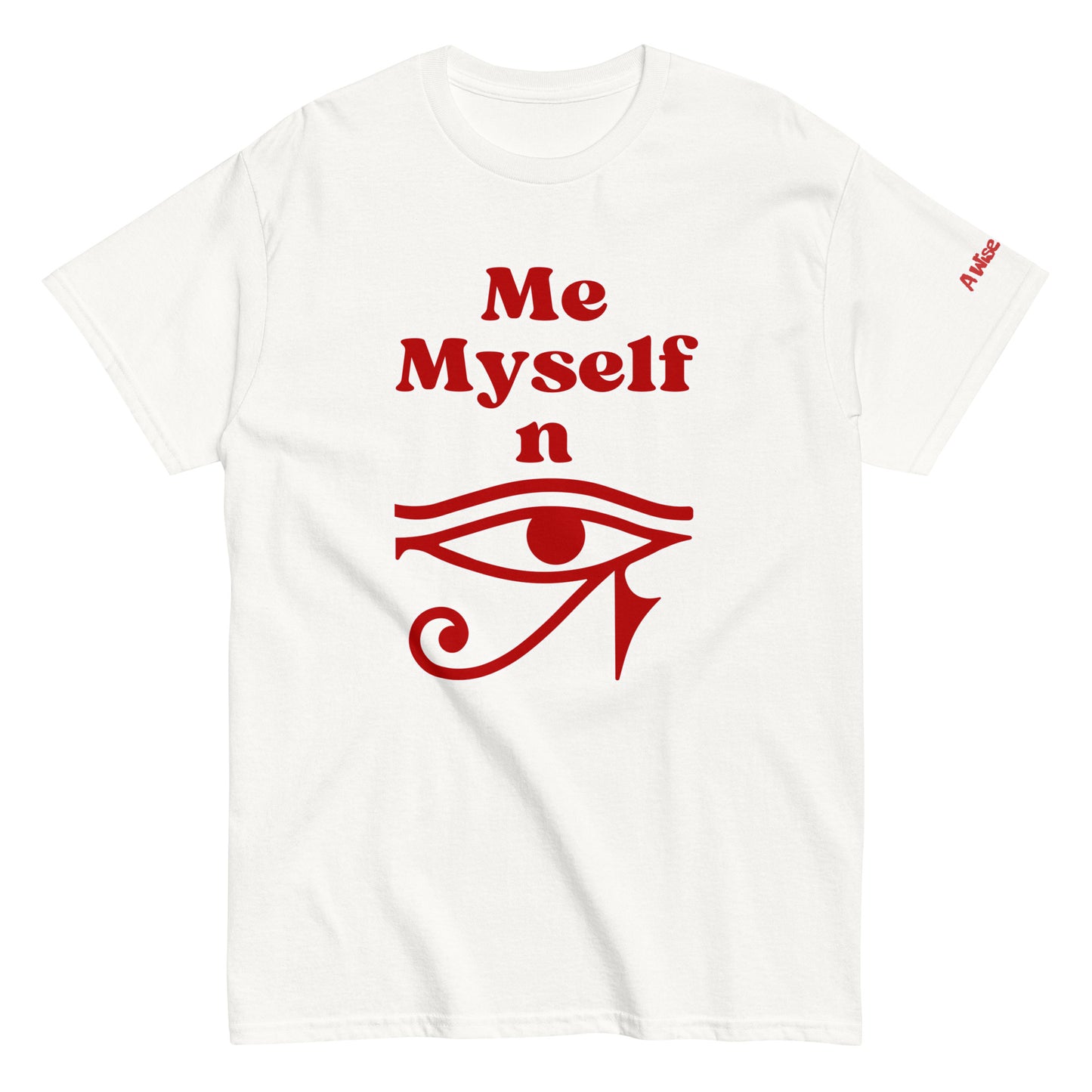 Me Myself and eye T-shirts